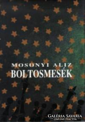 Mosonyi Alíz: Boltosmesék