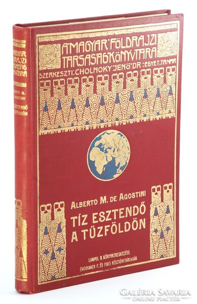 1927 -Agostini - Tíz esztendő a Tűzföldön - A Magyar Földrajzi Társaság Könyvtára - Nagyon Szép !!