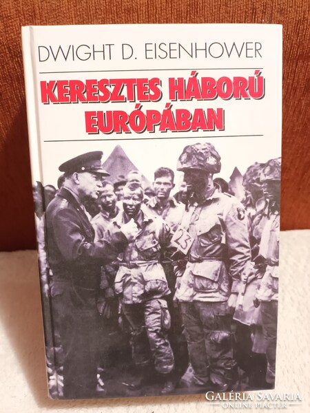 Dwight D. Eisenhower - Keresztes háború Európában - Kossuth Könyvkiadó - 1998