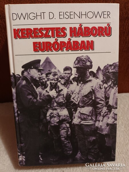 Dwight D. Eisenhower - Keresztes háború Európában - Kossuth Könyvkiadó - 1998