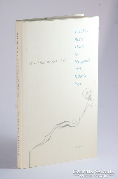 Dedikált Krasznahorkai László  - Északról hegy, délről tó Első kiadás a Nobel-díjas író regénye !!