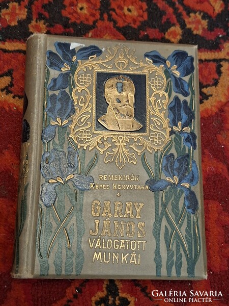 REMEKIRÓK KÉPES KÖNYVTÁRA 25- liliomos- GARAY JÁNOS   VÁLOGATOTT  MUNKÁI   1902 LAMPEL .