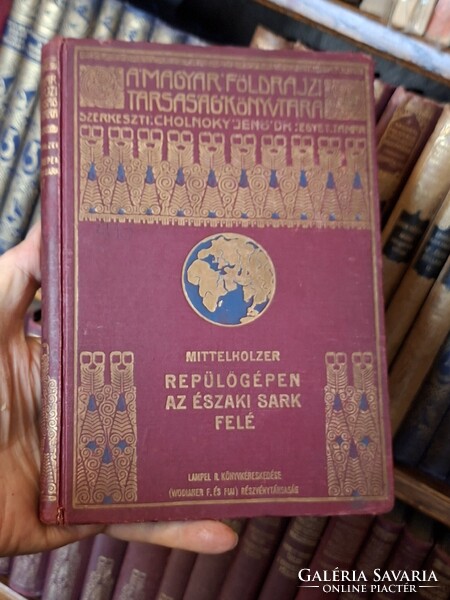 1926  első kiadás MITTELHOLZER : REPÜLŐGÉPEN AZ ÉSZAKI SARK FELÉ MAGYAR FÖLDRAJZI TÁRSASÁG KÖNYVTÁRA