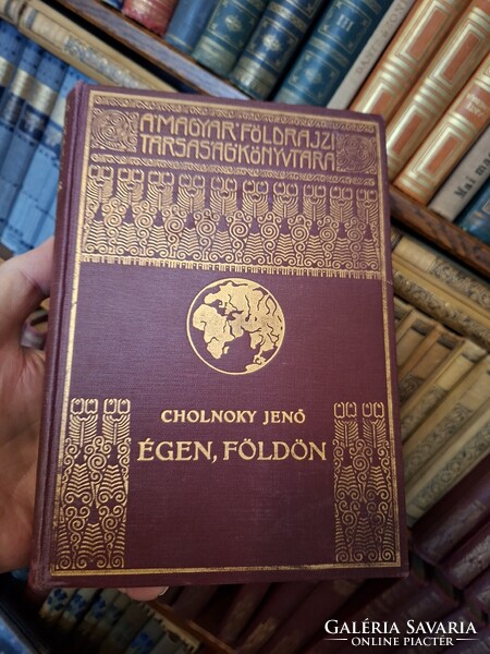 1934  első kiadás CHOLNOKY JENŐ:ÉGEN,FÖLDÖN -- MAGYAR FÖLDRAJZI TÁRSASÁG KÖNYVTÁRA