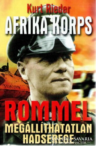 Kurt Rieder: Az Afrika Korps – Rommel megállíthatatlan hadserege