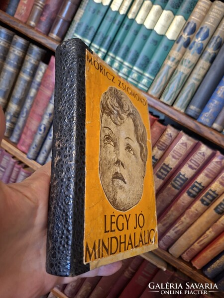 1920-ELSŐ KIADÁS! MÓRICZ ZSIGMOND: LÉGY JÓ MINDHALÁLIG-