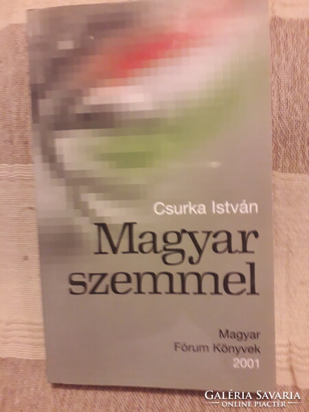 Könyv: Csurka István Magyar szemmel Fórum könyvek 2001