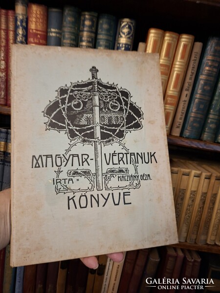 RRR!!!  1906-KACZIÁNY GÉZA:MAGYAR VÉRTANÚK KÖNYVE-VASS JÓZSEF KÖNYVKIADÓ !-gyűjtői,aukciós darab!