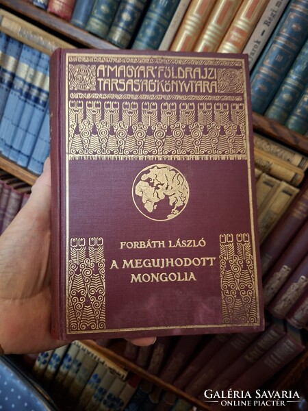 1934-FORBÁTH LÁSZLÓ: A MEGÚJHODOTT MONGÓLIA-  MAGYAR FÖLDRAJZI TÁRSASÁG KÖNYVTÁRA